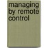 Managing by Remote Control