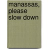 Manassas, Please Slow Down door Judith Glenn