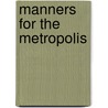 Manners For The Metropolis by Crowninshield Frank