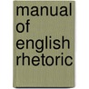 Manual Of English Rhetoric door Andrew Dousa Hepburn