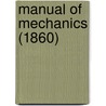 Manual Of Mechanics (1860) door Samuel Haughton