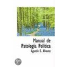 Manual de Patologa Poltica door Agust N.E. Alvarez