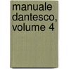 Manuale Dantesco, Volume 4 by Jacopo Ferrazzi