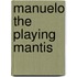 Manuelo The Playing Mantis