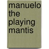 Manuelo The Playing Mantis door Don Freeman