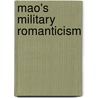 Mao's Military Romanticism door Shu Guang Zhang