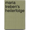 Maria Treben's Heilerfolge door Maria Treben