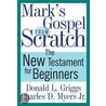Mark's Gospel from Scratch door Donald L. Griggs