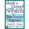 Mark's Gospel from Scratch by Donald L. Griggs