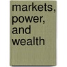 Markets, Power, And Wealth door Richard Hyse