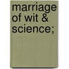 Marriage Of Wit & Science; door Onbekend