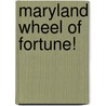 Maryland Wheel of Fortune! door Carole Marsh