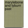 Marylebone And Tyburn Past by David Brandon