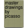 Master Drawings by Picasso door Gary Tinterow