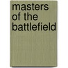 Masters Of The Battlefield door Julian Thompson