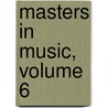 Masters in Music, Volume 6 door Daniel Gregory Mason