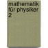 Mathematik für Physiker 2