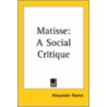Matisse: A Social Critique door Alexander Romm