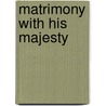 Matrimony With His Majesty by Rebecca Winters