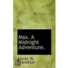 Max. A Midnight Adventure. by Annie W. Franchot