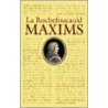 Maxims Of La Rochefoucauld by la Rochefoucauld