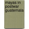 Mayas In Postwar Guatemala by Unknown
