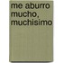 Me Aburro Mucho, Muchisimo