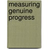 Measuring Genuine Progress door Philip Lawn