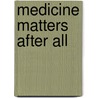 Medicine Matters After All door The Nuffield Trust