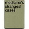 Medicine's Strangest Cases door Michael O'Donnell