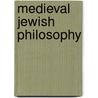 Medieval Jewish Philosophy by Daniel C. Cohn-Sherbok