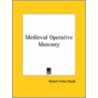Medieval Operative Masonry door Robert Freke Gould