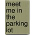Meet Me In The Parking Lot