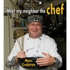Meet My Neighbor, the Chef by Marc Crabtree
