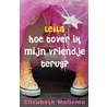 Leila hoe tover ik mijn vriendje terug? door Elisabeth Mollema