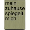 Mein Zuhause spiegelt mich by Louise Kranawetter