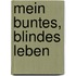 Mein buntes, blindes Leben