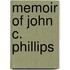 Memoir Of John C. Phillips