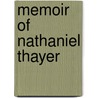 Memoir Of Nathaniel Thayer by Unknown