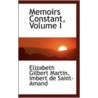 Memoirs Constant, Volume I by Imbert de Saint-Amand E. Gilbert Martin