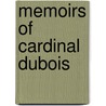 Memoirs Of Cardinal Dubois door P.L. Jacob