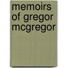 Memoirs Of Gregor Mcgregor by M. Rafter