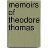 Memoirs Of Theodore Thomas door Rose Fay Thomas