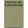 Memoria als Kulturtransfer door Gesine Mierke