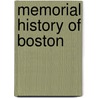 Memorial History of Boston by Unknown