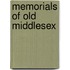 Memorials Of Old Middlesex