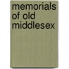 Memorials Of Old Middlesex by John Tavenor Perry