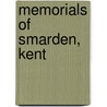Memorials Of Smarden, Kent by Francis Haslewood
