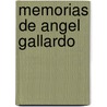 Memorias de Angel Gallardo by Angel Gallardo
