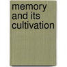 Memory and Its Cultivation door Frederick William Eldridge-Green